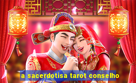 a sacerdotisa tarot conselho